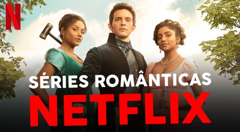 10 Séries de Romance Netflix: As Melhores Séries Românticas